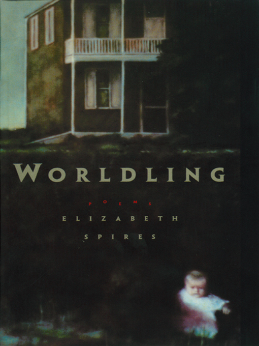 Title details for Worldling by Elizabeth Spires - Available